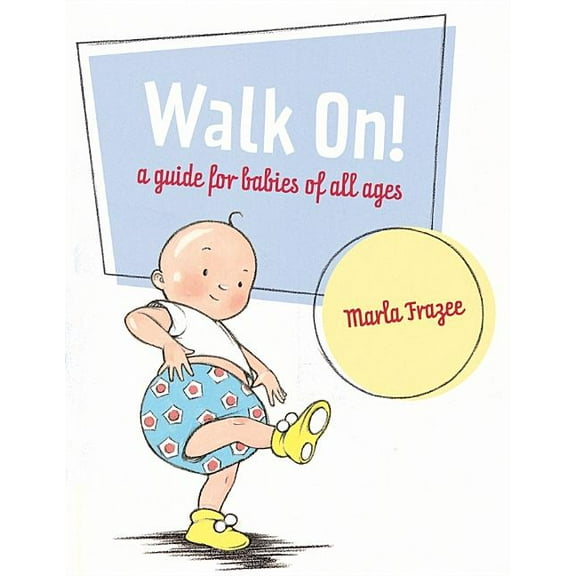 Walk On!: A Guide for Babies of All Ages, (Hardcover)