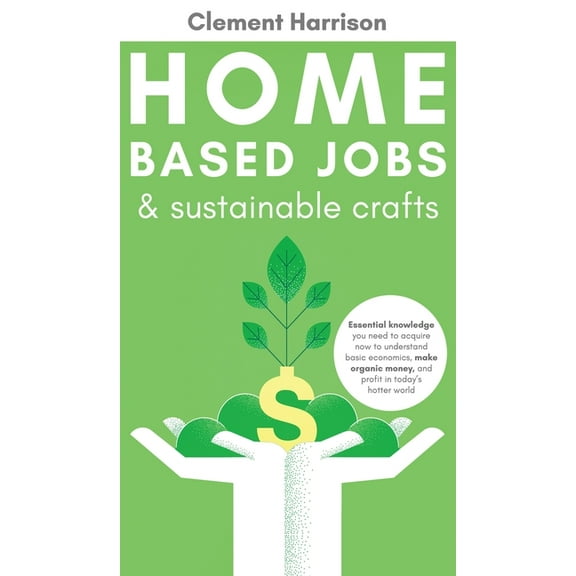Home-Based Jobs & Sustainable Crafts, (Hardcover)
