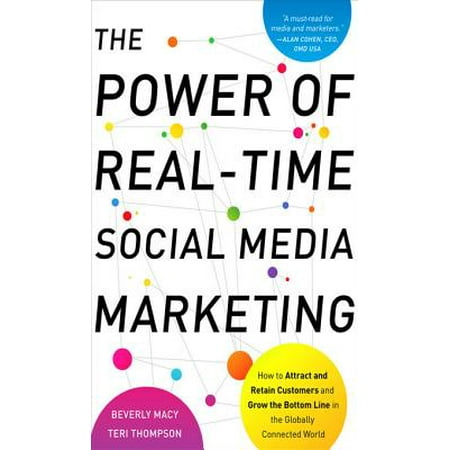 The Power of Real-Time Social Media Marketing: How to Attract and Retain Customers and Grow the Bottom Line in the Globally Connected World - eBook -  Beverly Macy, Teri Thompson