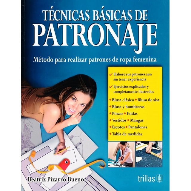 TECNICAS BASICAS DE PATRONAJE EDITORIAL TRILLAS BEATRIZ PIZARRO BUENO