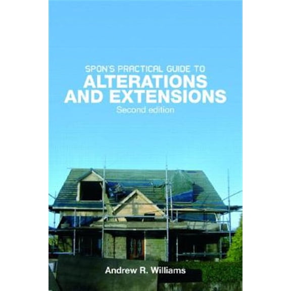Pre-Owned Spon's Practical Guide to Alterations & Extensions, (Paperback)