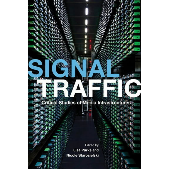 Geopolitics of Information Signal Traffic: Critical Studies of Media Infrastructures, (Paperback)