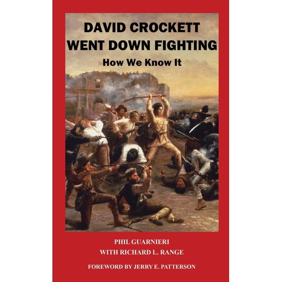David Crockett Went Down Fighting: How We Know It, (Hardcover)
