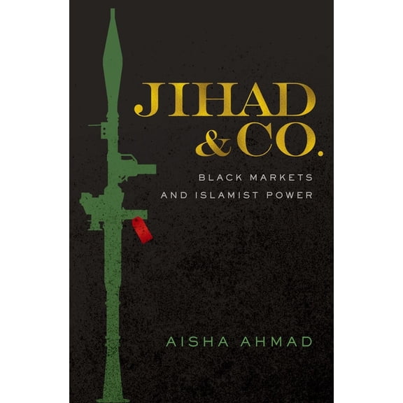 Jihad & Co.: Black Markets and Islamist Power, (Hardcover)