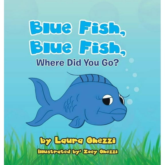 Blue Fish, Blue Fish, Where Did You Go?, (Hardcover)