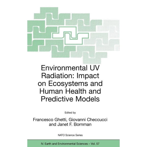 NATO Science Series: IV: Environmental UV Radiation: Impact on Ecosystems and Human Health and Predictive Models: Proceedings of the NATO Advance, Book 57, (Hardcover)