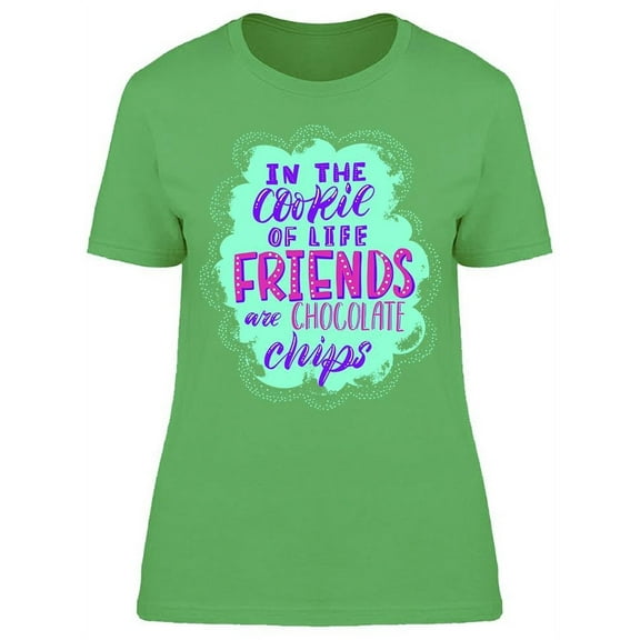 Friends Are Chocolate Chips T-Shirt Women -Image by Shutterstock, Female x-Large