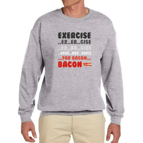 Exercise And Bacon Design Sweatshirt Men -GoatDeals Designs, Male Small