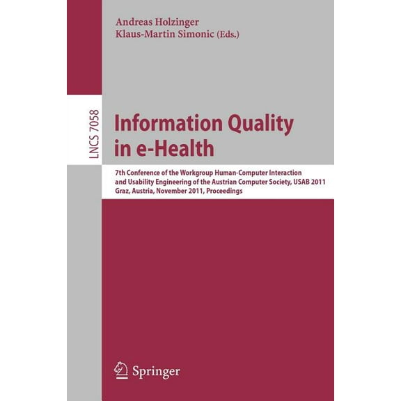 Information Quality in E-Health: 7th Conference of the Workgroup Human-Computer Interaction and Usability Engineering of, (Paperback)