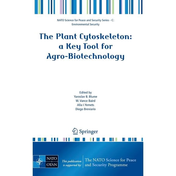 NATO Science for Peace and Security Seri The Plant Cytoskeleton: A Key Tool for Agro-Biotechnology, (Hardcover)