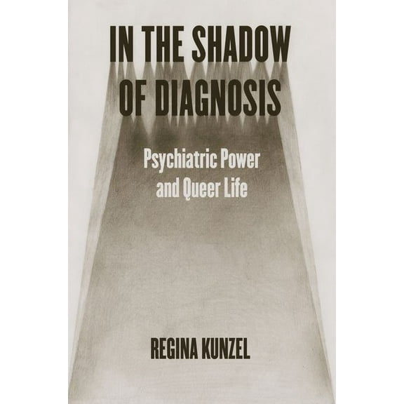 In the Shadow of Diagnosis : Psychiatric Power and Queer Life (Edition 1) (Hardcover)