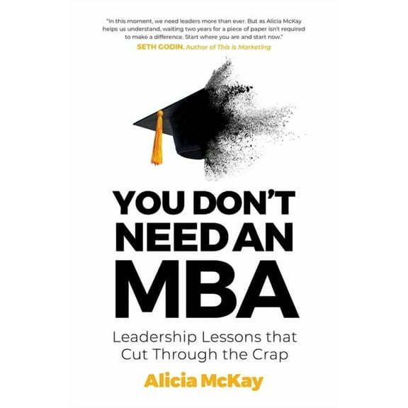 You Don't Need an MBA: Leadership Lessons That Cut Through the Crap, (Paperback)