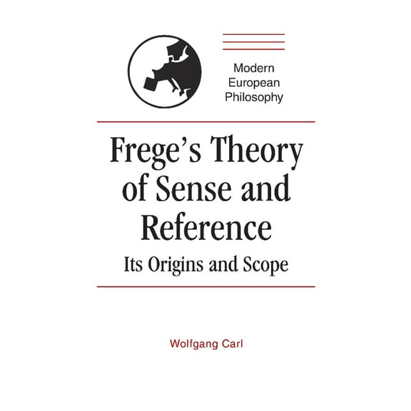 Modern European Philosophy Frege's Theory of Sense and Reference: Its Origins and Scope, (Paperback)