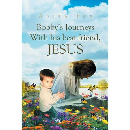 Bobby's Journeys with His Best Friend, Jesus