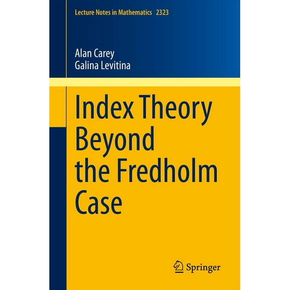 Lecture Notes in Mathematics Index Theory Beyond the Fredholm Case, Book 2323, (Paperback)