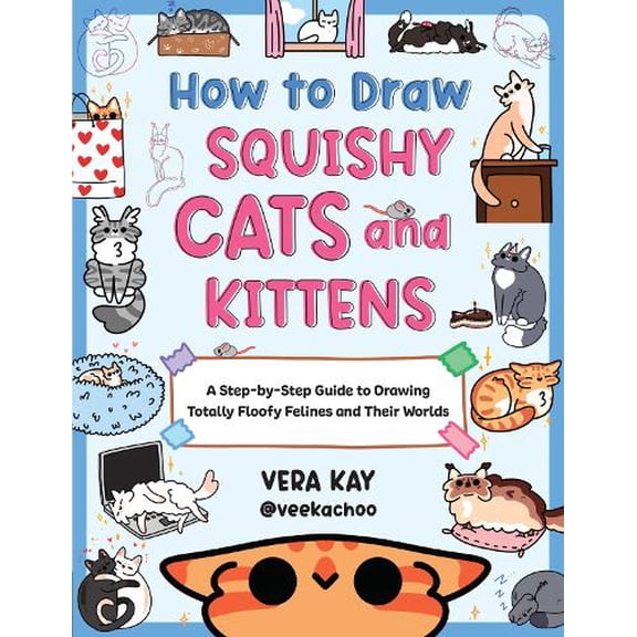 Pre-Owned How to Draw Squishy Cats and Kittens: A Step-By-Step Guide to Drawing Totally Floofy Felines and Their Worlds (Paperback) 076039346X 9780760393468