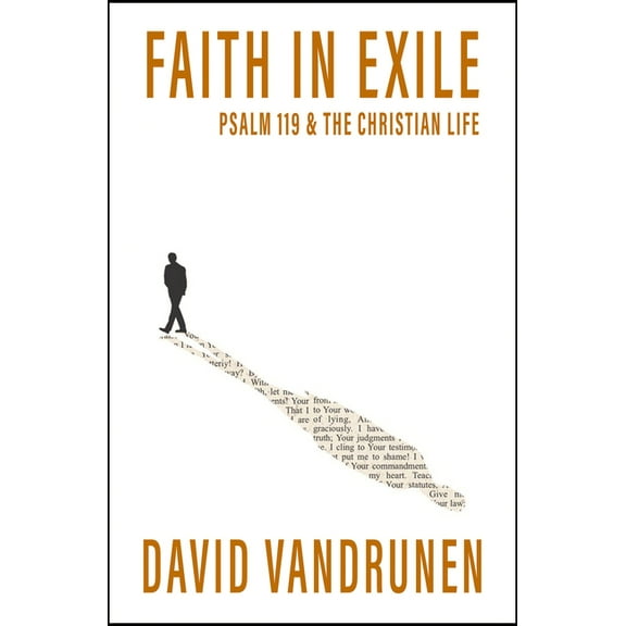 Faith in Exile: Psalm 119 and the Christian Life, (Paperback)