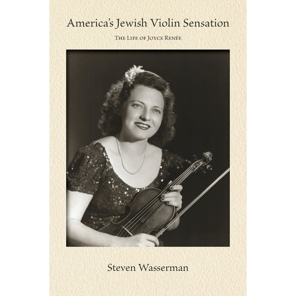 America's Jewish Violin Sensation: The Life of Joyce RenÃ©e, (Paperback)