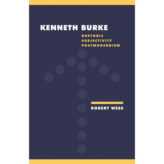 Literature, Culture, Theory Kenneth Burke: Rhetoric, Subjectivity, Postmodernism, Book 18, (Paperback)