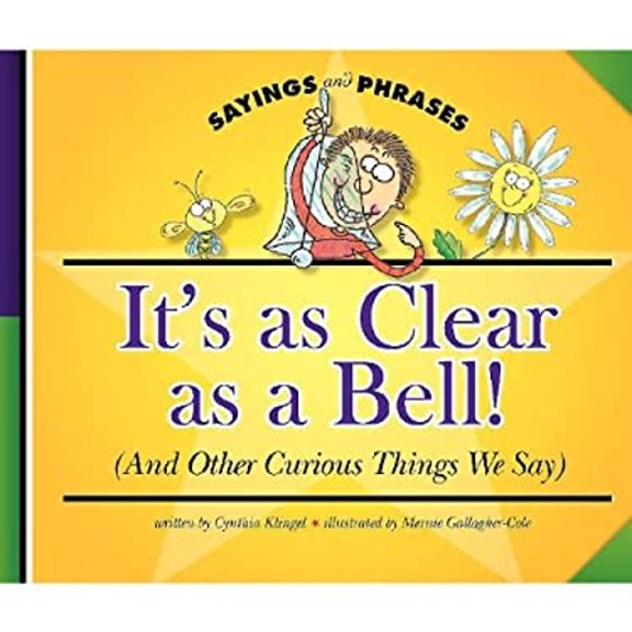 Pre-Owned It's As Clear As a Bell! (And Other Curious things We Say) (Sayings and Phrases) (Unknown) 1602532087 9781602532083