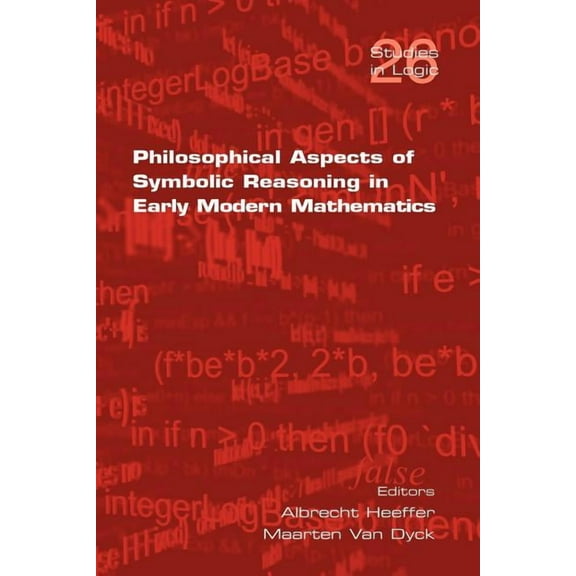 Studies in Logic: Philosophical Aspects of Symbolic Reasoning in Early Modern Mathematics (Paperback)