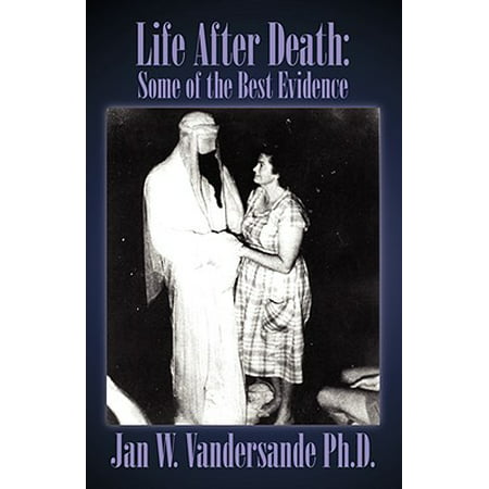 Life After Death : Some of the Best Evidence (Best Evidence Of Alien Life)