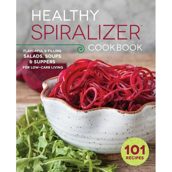 Pre-Owned The Healthy Spiralizer Cookbook : Flavorful and Filling Salads, Soups, Suppers, and More for Low-Carb Living (Paperback)