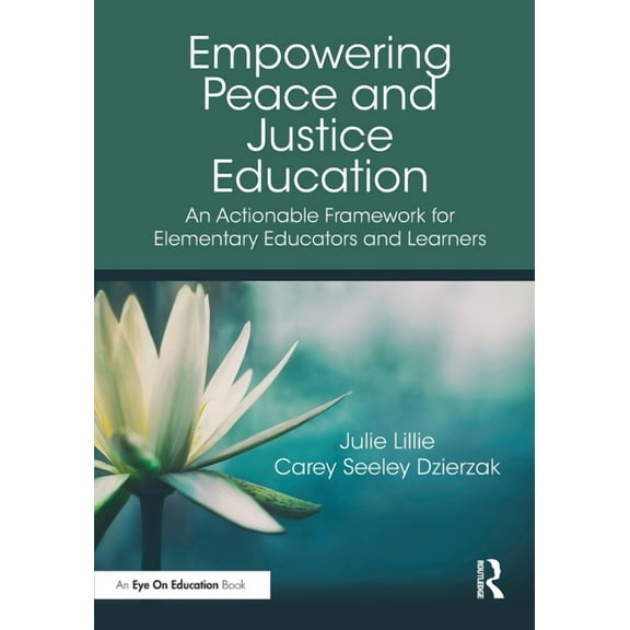 Empowering Peace and Justice Education: An Actionable Framework for Elementary Educators and Learners, (Paperback)