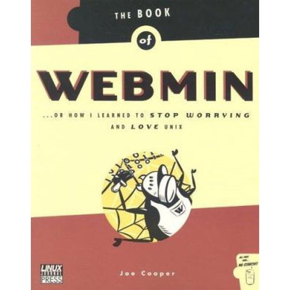 Pre-Owned The Book of Webmin: Or How I Learned to Stop Worrying and Love UNIX (Paperback) 1886411921 9781886411920