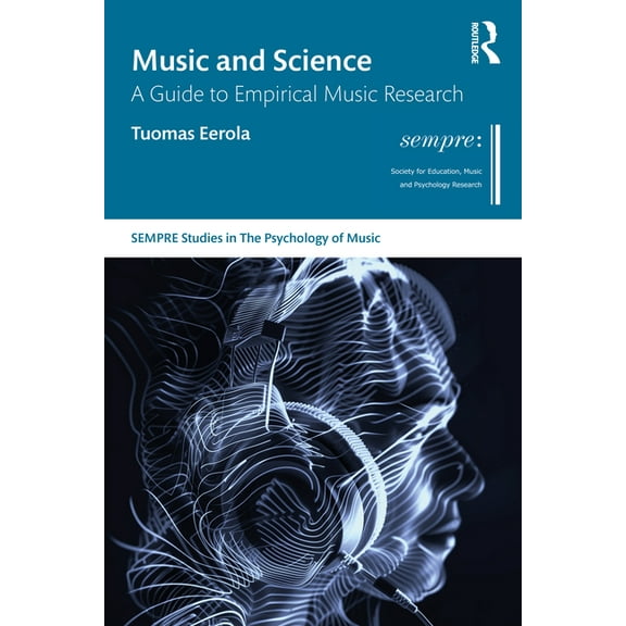 Sempre Studies in the Psychology of Musi Music and Science: A Guide to Empirical Music Research, (Paperback)