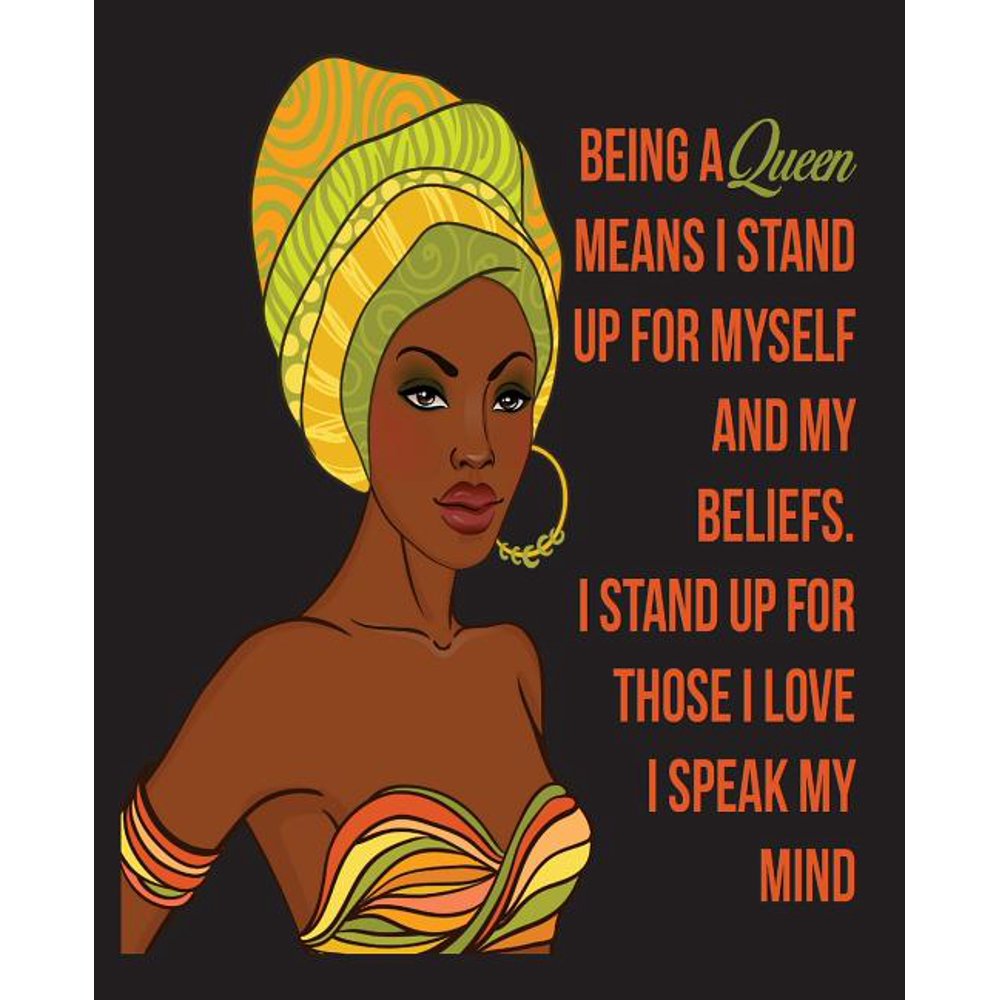 Being a Queen Means I Stand Up for Myself and My Beliefs I Stand Up for