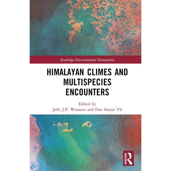 Routledge Environmental Humanities Himalayan Climes and Multispecies Encounters, (Hardcover)