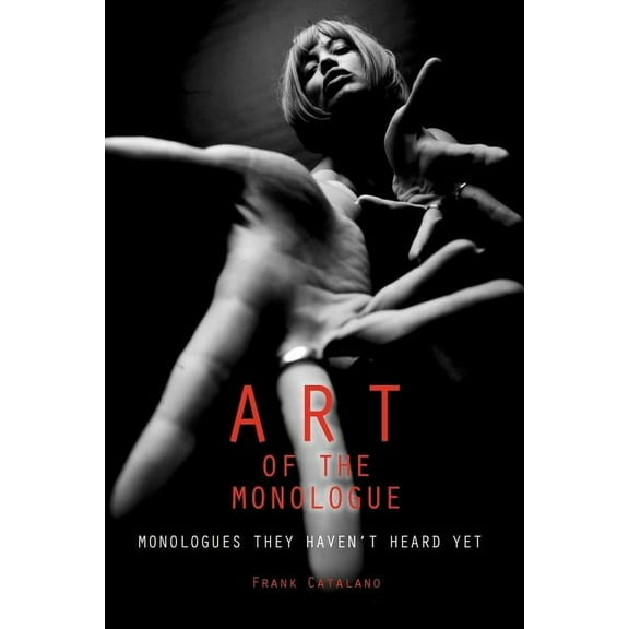 The Art of the Monologue: Monologues They Haven't Heard Yet, (Paperback)