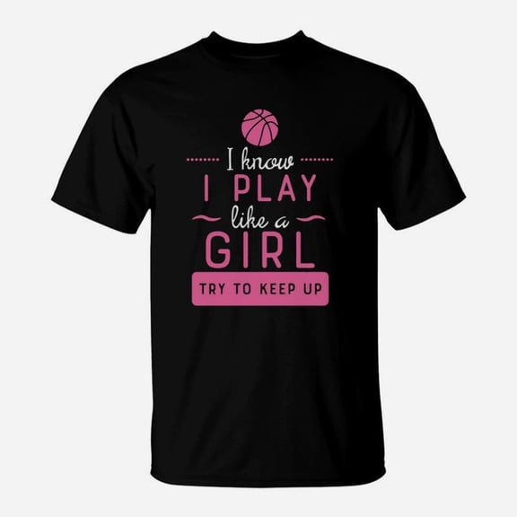 Basketball Shirt girls Basketball Gift Play Like A Girl TShirt