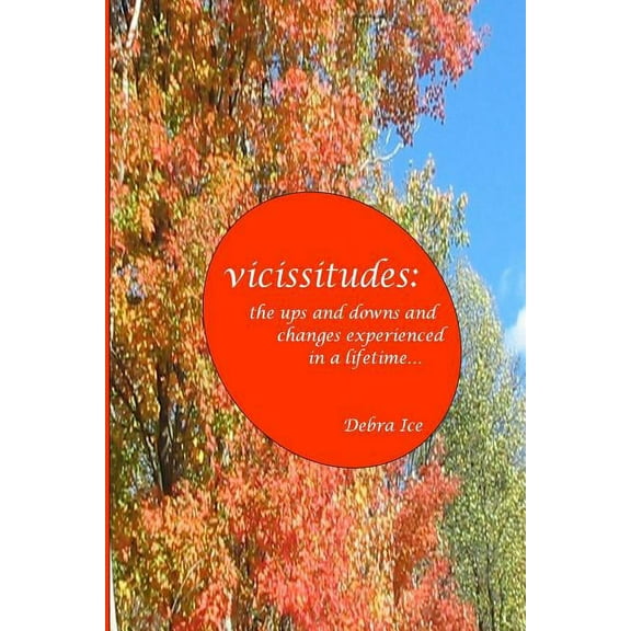 Vicissitudes : The Ups and Downs and Changes Experienced in a Lifetime (Paperback)