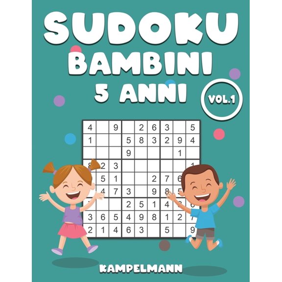 Sudoku Bambini 5 Anni: 200 Sudoku per bambini dai 5 anni - con soluzioni Vol 1 (Paperback)