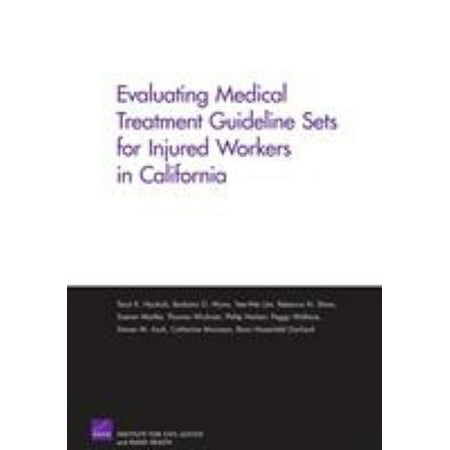 Evaluating Medical Treatment Guideline Sets for Injured Workers in California [Paperback - Used]