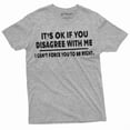 thumbnail image 6 of It's ok if you disagree with me funny T-shirt Humorous saying text Birthday Christmas Gift (X-Large Military Green), 6 of 7