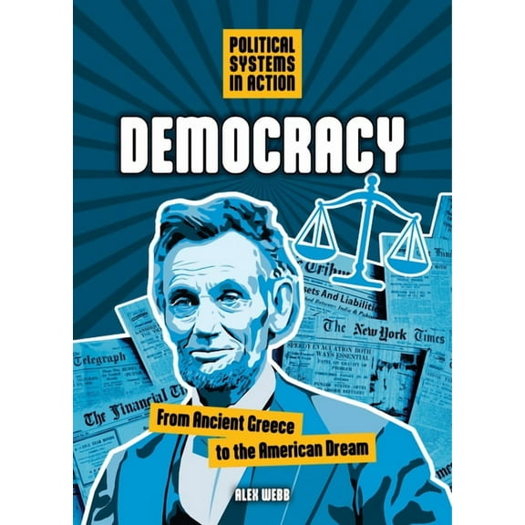 Political Systems in Action Democracy: From Ancient Greece to the American Dream, (Hardcover)