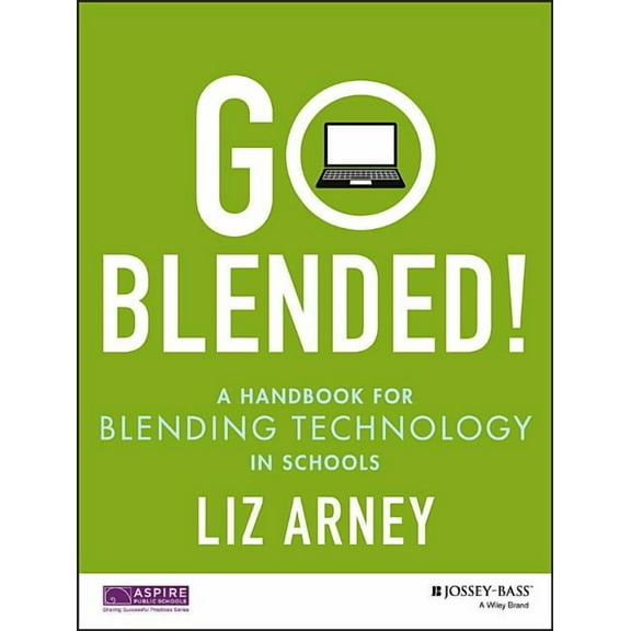 Go Blended!: A Handbook for Blending Technology in Schools, (Paperback)