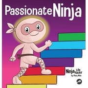 Ninja Life Hacks: Passionate Ninja: A Book About Finding What Makes Your Heart Dance With Joy (Hardcover)