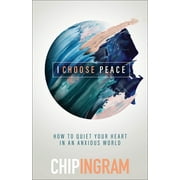 I Choose Peace: How to Quiet Your Heart in an Anxious World (Paperback)