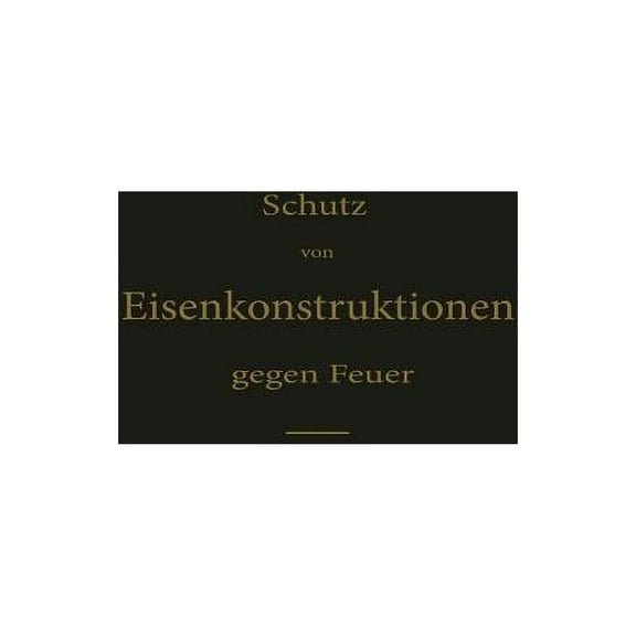 Schutz Von Eisenkonstruktionen Gegen Feuer, (Paperback)