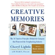Creative Memories : The 10 Timeless Principles Behind the Company That Pioneered the Scrapbooking Industry