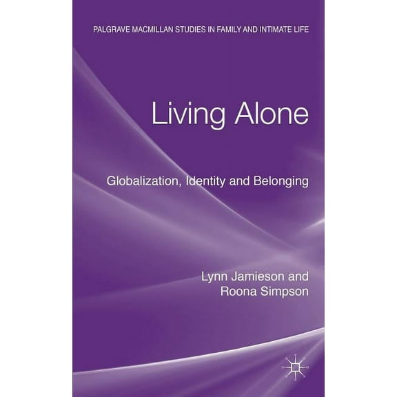 Palgrave MacMillan Studies in Family and Living Alone: Globalization, Identity and Belonging, (Hardcover)