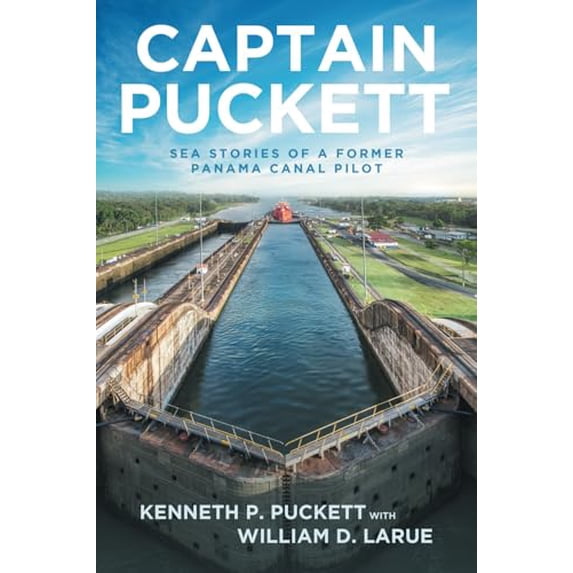 Pre-Owned Captain Puckett: Sea stories of a former Panama Canal pilot (Paperback) by Kenneth P Puckett, William D Larue