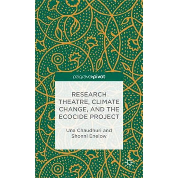 Pre-Owned Palgrave Pivot: Research Theatre, Climate Change, and the Ecocide Project: A Casebook (Hardcover)