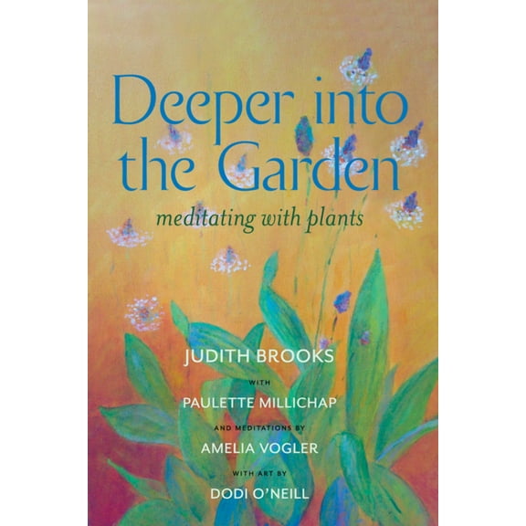 Deeper Into the Garden: Meditating with Plants, (Paperback)