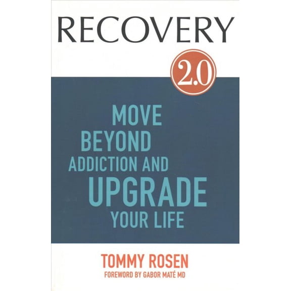 Recovery 2.0 : Move Beyond Addiction and Upgrade Your Life