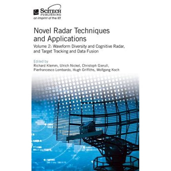 Pre-Owned Radar, Sonar and Navigation: Novel Radar Techniques and Applications: Waveform Diversity and Cognitive Radar and Target Tracking and Data Fusion (Hardcover)